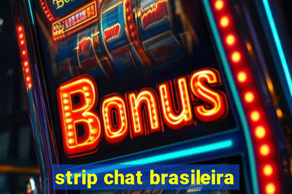 strip chat brasileira